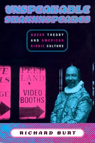 image of Hardcover 1998 cover of the book, Unspeakable Shaxxxspeares: Queer Theory and American Kiddie Culture