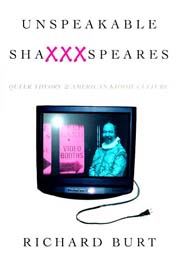 image of Paperback 1999 cover of the book, Unspeakable Shaxxxspeares: Queer Theory and American Kiddie Culture