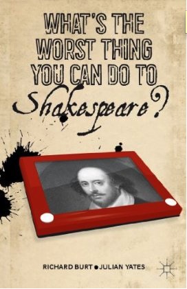 image of cover of the book, What's the Worst Thing You Can Do to Shakespeare?