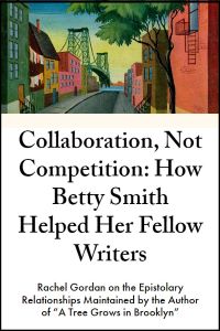 Collaboration, Not Competition: How Betty Smith Helped Her Fellow Writers