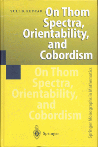 On Thom Spectra, Orientability, and Cobordism | Yuli Rudyak