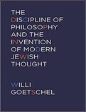 Willi Goetschel, The Discipline of Philosophy and the Invention of Modern Jewish Thought